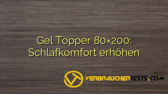 Gel Topper 80×200: Schlafkomfort erhöhen
