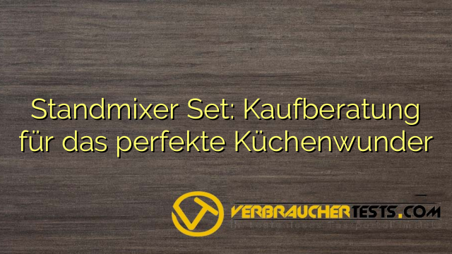 Standmixer Set: Kaufberatung für das perfekte Küchenwunder