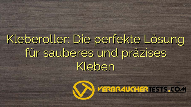 Kleberoller: Die perfekte Lösung für sauberes und präzises Kleben