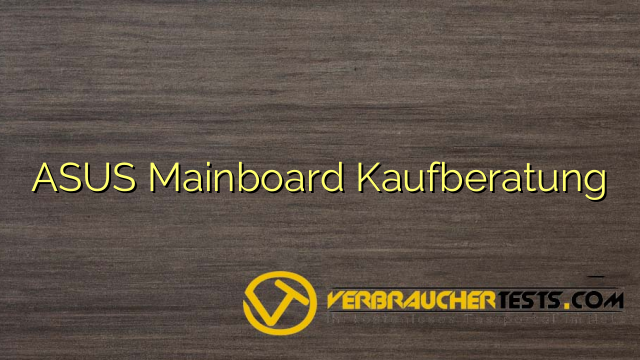 ASUS Mainboard Kaufberatung