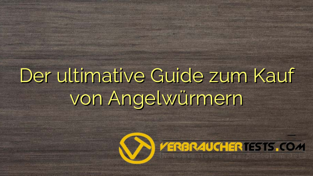 Der ultimative Guide zum Kauf von Angelwürmern