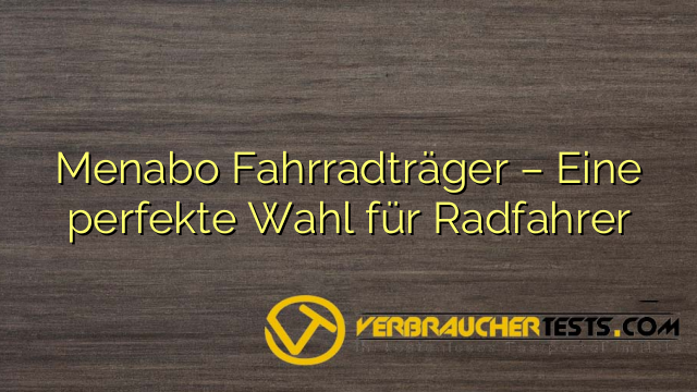 Menabo Fahrradträger – Eine perfekte Wahl für Radfahrer