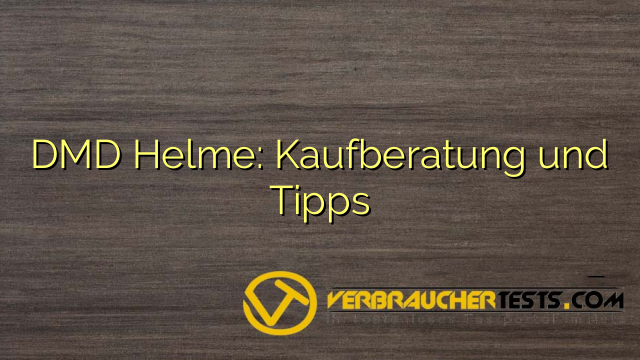 DMD Helme: Kaufberatung und Tipps
