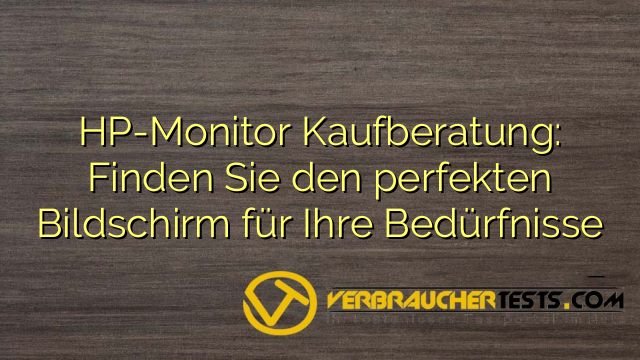 HP-Monitor Kaufberatung: Finden Sie den perfekten Bildschirm für Ihre Bedürfnisse