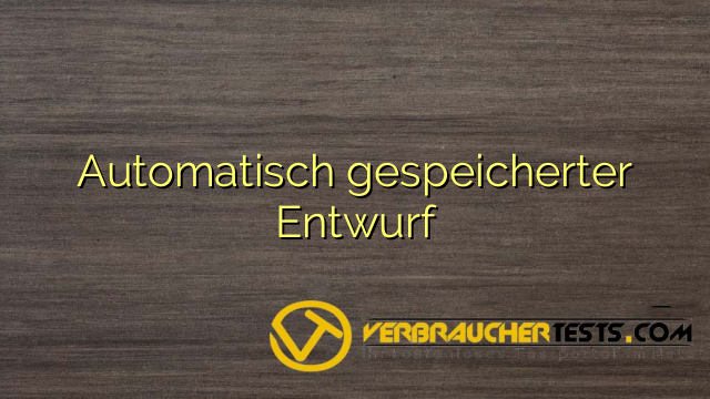 Automatisch gespeicherter Entwurf