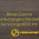 Beep Casino Auszahlungsgeschwindigkeit und Servicequalität im Test