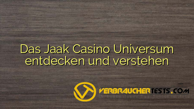 Das Jaak Casino Universum entdecken und verstehen