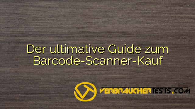 Der ultimative Guide zum Barcode-Scanner-Kauf