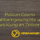 Pelican Casino Plattformgeschichte und Entwicklung im Zeitverlauf