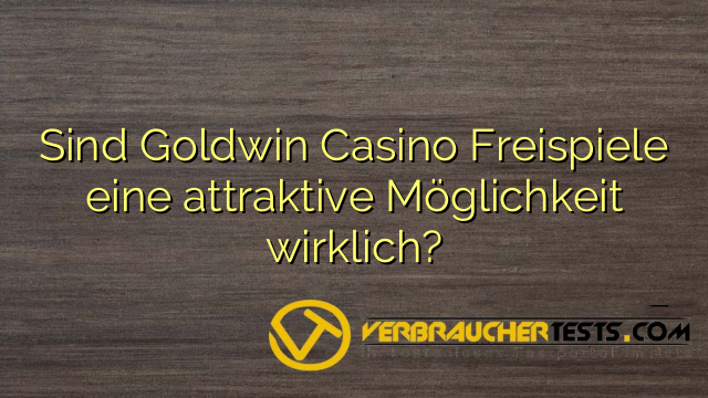 Sind Goldwin Casino Freispiele eine attraktive Möglichkeit wirklich?