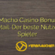 Spin Macho Casino Bonuswelt im Detail: Der beste Nutzen für Spieler