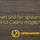 Verifiziert und fair spielend bei I Wild Casino möglich