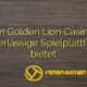 Warum Golden Lion Casino eine zuverlässige Spielplattform bietet