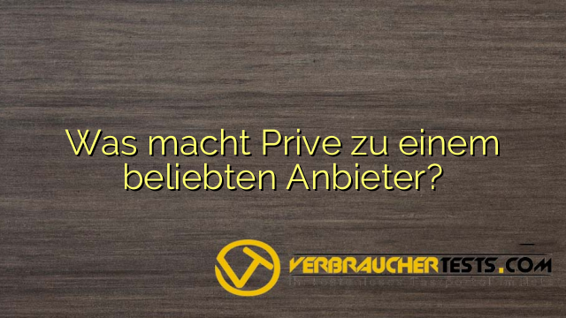 Was macht Prive zu einem beliebten Anbieter?