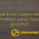 Wie Fresh Casino den Aufenthalt seiner Spieler gestaltet