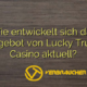 Wie entwickelt sich das Angebot von Lucky Trunk Casino aktuell?