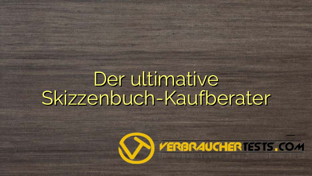 Der ultimative Skizzenbuch-Kaufberater
