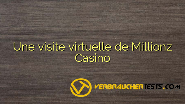 Une visite virtuelle de Millionz Casino