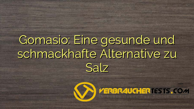 Gomasio: Eine gesunde und schmackhafte Alternative zu Salz