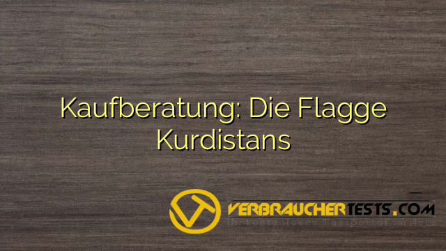 Kaufberatung: Die Flagge Kurdistans